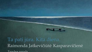 Raimondos Jatkevičiūtės Kasparavičienės tapybos kūrinių paroda „Ta pati jūra. Kita diena“